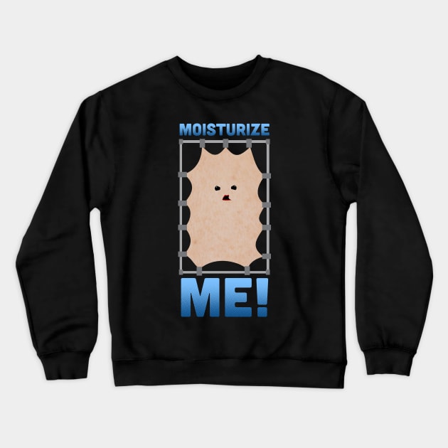 Moisturize Me! Crewneck Sweatshirt by graffd02